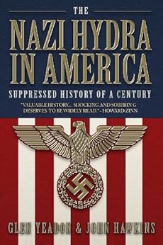 The Nazi Hydra in America: Suppressed History of a Century - Wall Street and the Rise of the Fourth Reich by [Yeadon, Glen]