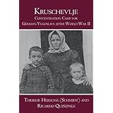 Kruschevlje: Concentration Camp for German-Yugoslavs after World War II