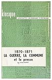 1870-1871 la guerre la commune et la presse by