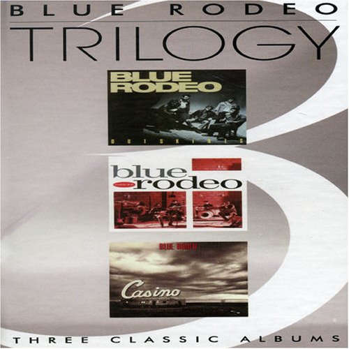 BLUE RODEO - Trilogy: Classic Albums - Zortam Music