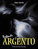 Profondo Argento: The Man, The Myths And The Magic by 