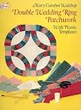 Double Wedding Ring Patchwork: With Plastic Templates (Dover Needlework Series) by