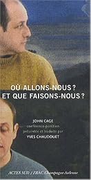 Où allons-nous ? Et que faisons-nous ?