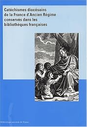 Catéchismes diocésains de la France d'Ancien Régime conservés dans les bibliothèques françaises