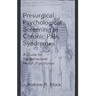 Presurgical Psychological Screening in Chronic Pain Syndromes: A Guide for the Behavioral Health Practitioner