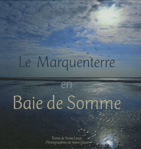 Le Marquenterre en Baie de Somme : Une réserve naturelle et un parc ornithologique entre terre et m by (Paperback)