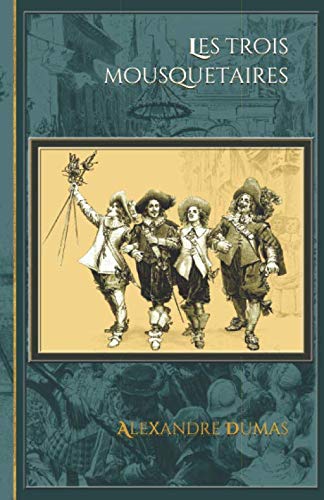 Les trois mousquetaires: - Edition illustrée par 239 gravures (French Edition) by Alexandre Dumas