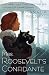 Mrs. Roosevelt's Confidante: A Maggie Hope Mystery by Susan Elia Macneal