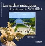 Les jardins initiatiques de Versailles by 