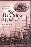 Front cover for the book The Windows of Heaven: A Novel of Galveston's Great Storm of 1900 by Ron Rozelle