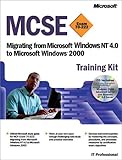 Image de MCSE Training Kit (Exam 70-222): Migrating from Microsoft Windows NT 4.0 to Microsoft Windows 2000 (MCSE Training Kits)