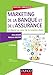Marketing de la banque et de l'assurance - 2e éd. - Le digital au coeur de la relation client: Le digital au coeur de la relation client (Marketing/Communication) (French Edition) by 