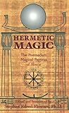 Hermetic Magic: The Postmodern Papyrus of Abaris by Stephen Edred Flowers