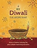 My Diwali Coloring Book: Hours of festive coloring fun, plus a simple read-along narrative.