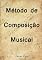 Livro Método de Composição Musical