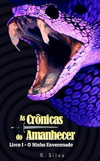 Livro O Ninho Envenenado (As Crônicas do Amanhecer Livro 1)