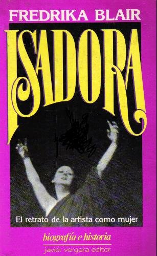 Isadora, El Retrato de la Artista Como Mujer (Biografía e Historia) (Spanish Edition)