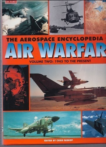 The Aerospace Encyclopedia of Air Warfare, Vol. 2: 1945 to the Present (World Air Power Journal) The Aerospace Encyclopedia of Air Warfare, Vol. 2: 1945 to the Present (World Air Power Journal)