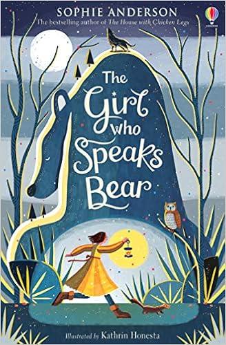 The Girl Who Speaks Bear Amazoncouk Sophie Anderson Kathrin