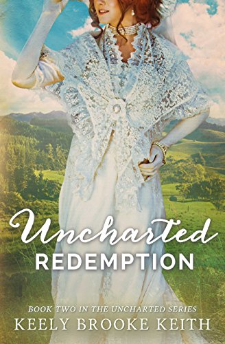 Uncharted Redemption (The Uncharted Series Book 2) by Keely Brooke Keith