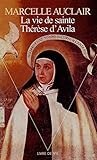 Vie de Sainte Th'r'se D'Avila(la) (Livre de vie) (English and French Edition) by