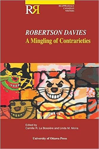 Robertson Davies: A Mingling of Contrarieties (Reappraisals: Canadian Writers)