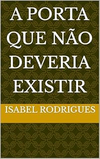 Livro A Porta que Não Deveria Existir
