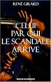 Celui par qui le scandale arrive (Hors collection sciences humaines) (French Edition) by