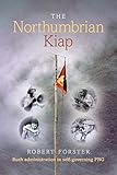 The Northumbrian Kiap: Bush administration in self-governing Papua New Guinea. by Robert Forster