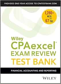 Wiley Cpaexcel Exam Review 2018 Test Bank Financial