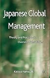 Japanese Global Management : Theory and Practice at Overseas Subsidiaries, Yamazaki, Katsuo, 0230280153