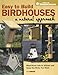 Easy to Build Birdhouses - A Natural Approach: Must Know Info to Attract and Keep the Birds You Want by A.J. Hamler