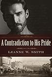 A Contradiction to His Pride by Leanne W. Smith