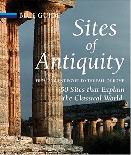 BOOK Sites of Antiquity: From Ancient Egypt to the Fall of Rome, 50 Sites that Explain the Classical Worl<br />[W.O.R.D]