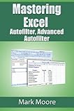 Mastering Excel: Autofilter, Advanced Autofilter by 