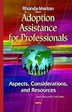 Image de Adoption Assistance for Professionals: Aspects, Considerations, and Resources (Family Issues in the 21st Century)