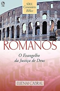 Livro Comentário Bíblico Romanos: O Evangelho da Justiça de Deus
