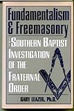 Fundamentalism & Freemasonry: Investigation of the Fraternal Order by