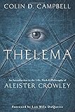 Thelema: An Introduction to the Life, Work & Philosophy of Aleister Crowley by