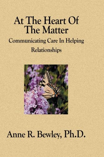 At The Heart Of The Matter: Communicating Care In Helping Relationships