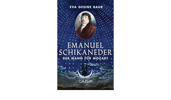 Emanuel Schikaneder Der Mann Für Mozart German Edition - 