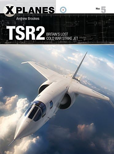TSR2: Britain's lost Cold War strike jet (X-Planes, 5)