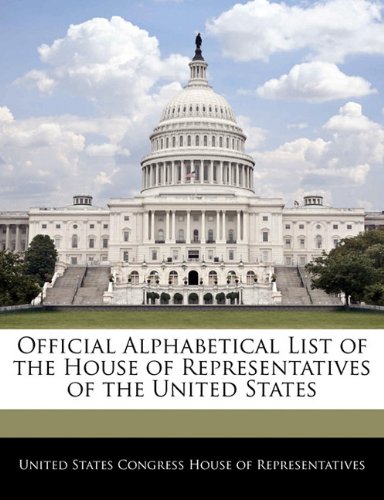 Official Alphabetical List Of The House Of Representatives Of The United States United States Congress House Of Represen 9781240758067 Amazon Com Books
