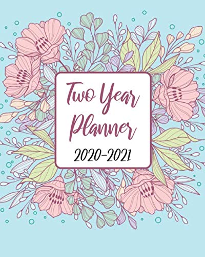 2020-2021 Two Year Planner: Cute Blue Flowers, 24 Months Planner Calendar Track And To Do List Sched by Dora Blossom