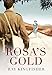 Rosa's Gold by Ray Kingfisher