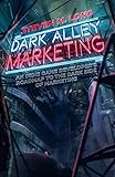 Dark Alley Marketing: An indie game developer's roadmap to the dark side of marketing