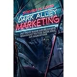 Dark Alley Marketing: An indie game developer's roadmap to the dark side of marketing