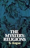 The Mystery-Religions by S. Angus