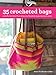 35 Crocheted Bags: Colorful carriers from totes and baskets to purses and cases by 