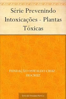 Livro Série Prevenindo Intoxicações - Plantas Tóxicas
